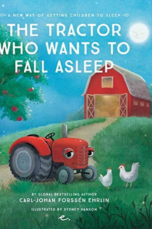 Cover Art for 9789188375155, The Tractor Who Wants to Fall Asleep: A New Way of Getting Children to Sleep by Mr Carl-Johan Forssen Ehrlin
