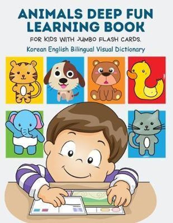 Cover Art for 9798648367388, Animals Deep Fun Learning Book for Kids with Jumbo Flash Cards. Korean English Bilingual Visual Dictionary: My Childrens learn flashcards alphabet ... forest, zoo, farm animal metodo montessori by Publishing, Kinder Builder