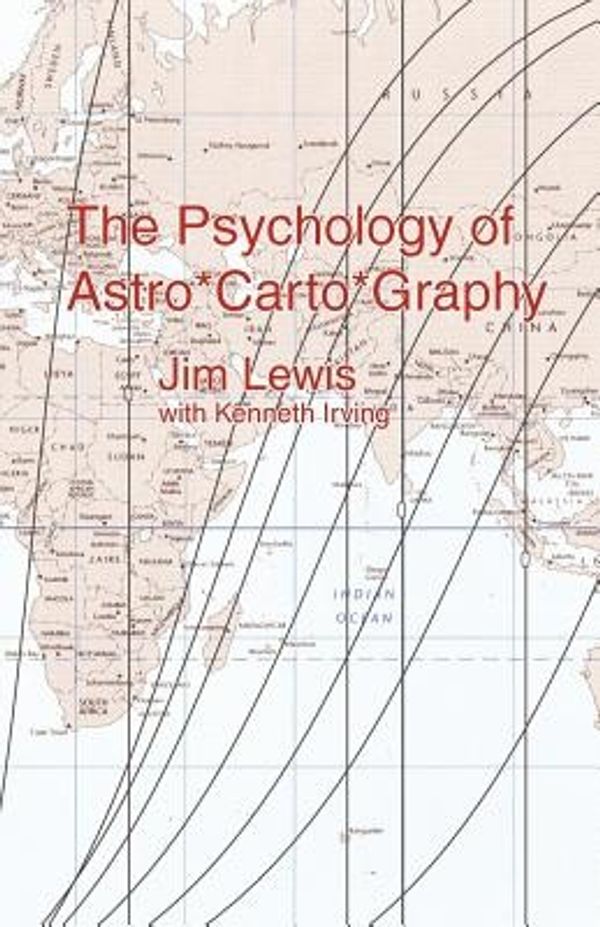 Cover Art for 9780984428007, The Psychology of Astro*Carto*Graphy by Jim Lewis, Kenneth Irving