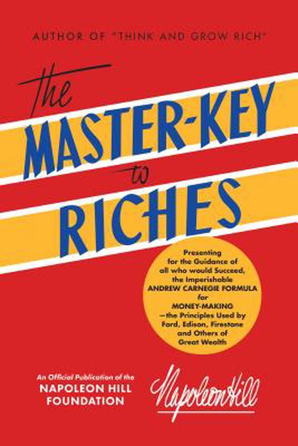 Cover Art for 9781640950627, The Master-Key to RichesAn Official Publication of the Napoleon Hill Fo... by Napoleon Hill