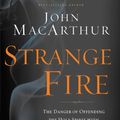 Cover Art for B00C5QA3NG, Strange Fire: The Danger of Offending the Holy Spirit with Counterfeit Worship by John F. MacArthur