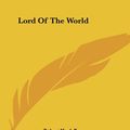 Cover Art for 9781419131233, Lord Of The World by Robert Hugh Benson