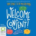 Cover Art for 9781867594710, Welcome to Consent by Yumi Stynes, Dr. Melissa Kang
