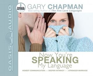 Cover Art for 9781598592900, Now You'RE Speaking My Language by Gary D. Chapman