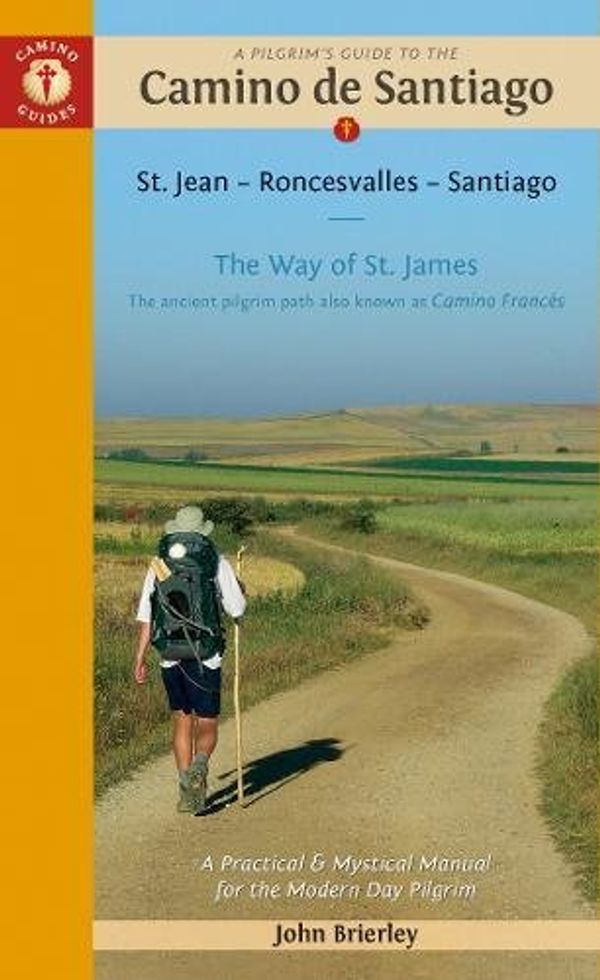 Cover Art for 9781844096800, A Pilgrim's Guide to the Camino de SantiagoSt. Jean - Roncesvalles - Santiago by John Brierley