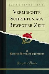 Cover Art for 9780282523749, Vermischte Schriften aus Bewegter Zeit (Classic Reprint) by Heinrich Bernhard Oppenheim