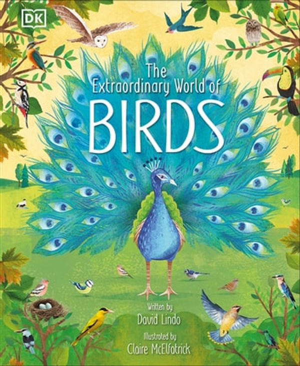 Cover Art for 9780241584316, The Extraordinary World of Birds by David Lindo