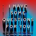 Cover Art for 9780593654729, I Have Some Questions for You by Rebecca Makkai