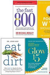 Cover Art for 9789123768196, The fast 800 michael mosley, food wtf should i eat, eat dirt, glow15, fast diet for beginners 5 books collection set by Michael Mosley, Mark Hyman, Naomi Whittel Dr Josh Axe