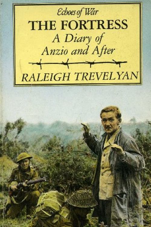 Cover Art for 9780907675525, The Fortress: Diary of Anzio and After (Echoes of War) by Raleigh Trevelyan