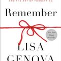 Cover Art for B08F4KNSGR, Remember: The Science of Memory and the Art of Forgetting by Lisa Genova