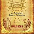 Cover Art for B07RJTDMTH, Tarot and the Gates of Light: A Kabbalistic Path to Liberation by Mark Horn