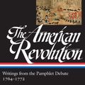 Cover Art for 9781598534405, The American Revolution: Writings from the Pamphlet Debate Vol. 1 1764-1772 (LOA #265) by Various