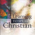 Cover Art for 9780334048510, Learning to Speak Christian by Stanley Hauerwas