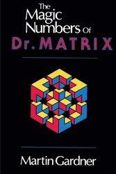 Cover Art for 9780879752828, The Magic Numbers Of Dr. Matrix by Martin Gardner