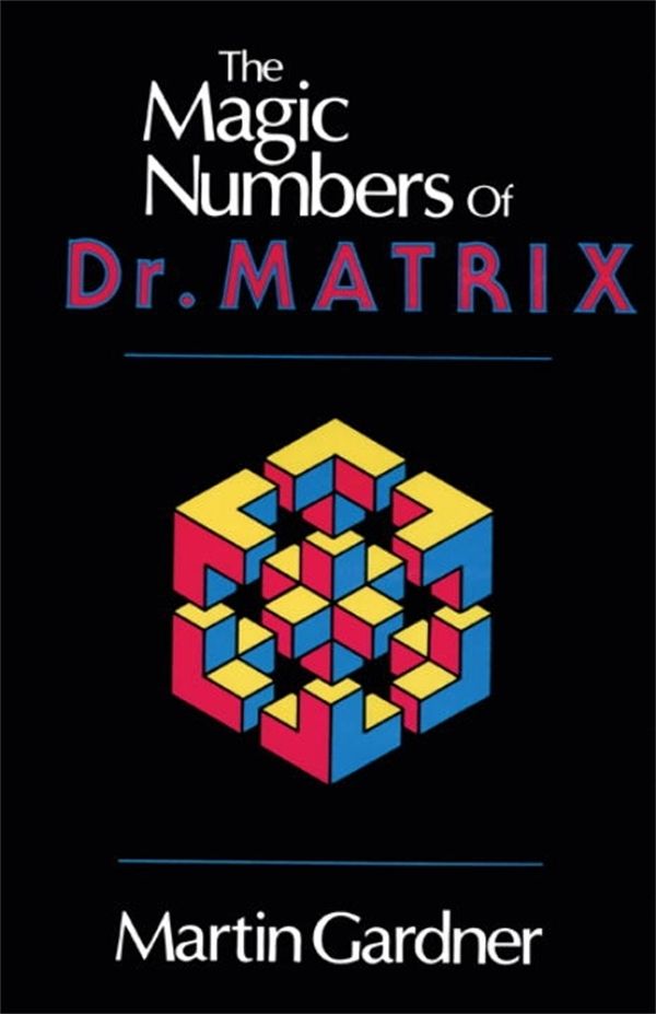 Cover Art for 9780879752828, The Magic Numbers Of Dr. Matrix by Martin Gardner