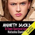 Cover Art for B06XFSWXKN, Anxiety Sucks!: A Teen Survival Guide, Volume 1 by Natasha Daniels Lcsw