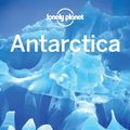 Cover Art for 9781786572479, Lonely Planet Antarctica (Travel Guide) by Lonely Planet