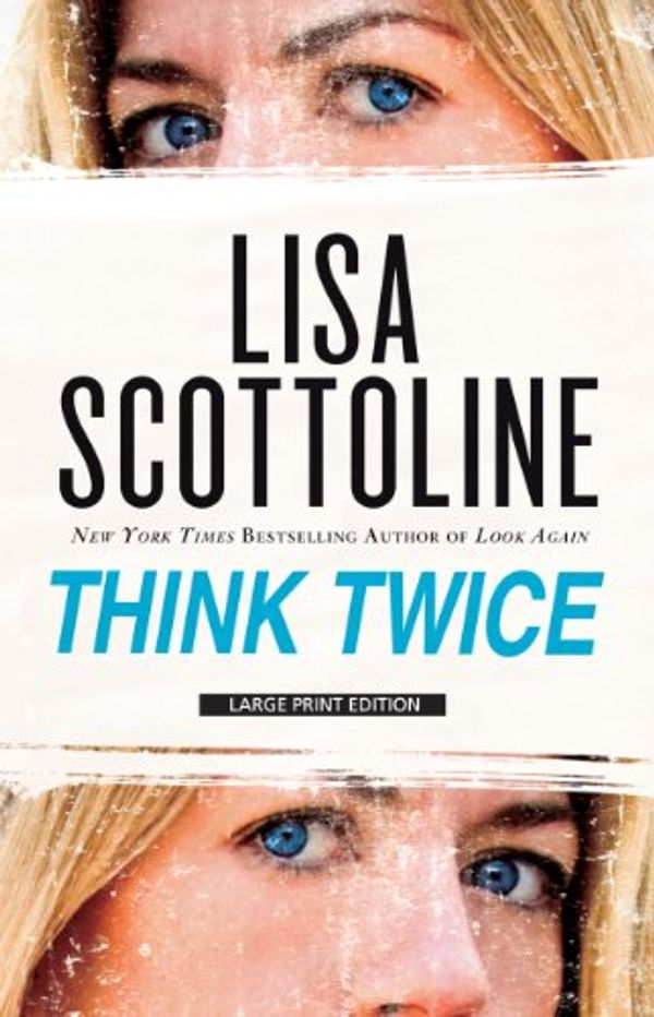 Cover Art for 9781594134241, Think Twice by Lisa Scottoline