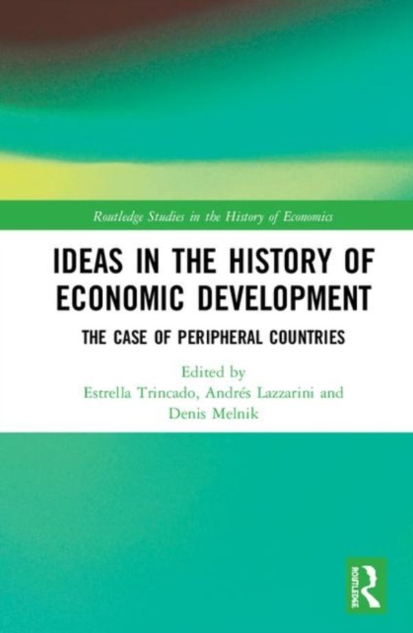 Cover Art for 9780367220549, Ideas in the History of Economic Development: The Case of Peripheral Countries by Unknown
