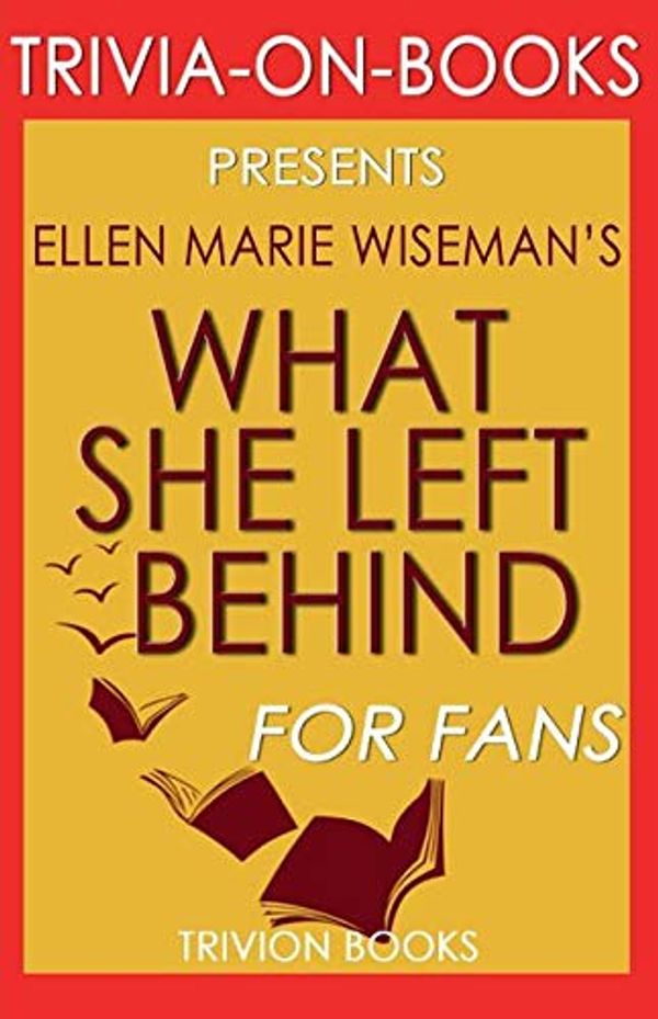 Cover Art for 9781681012599, Trivia-On-Books What She Left Behind by Ellen Marie Wiseman by Trivion Books