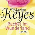 Cover Art for 9783453410510, Rachel im Wunderland: Roman by Marian Keyes