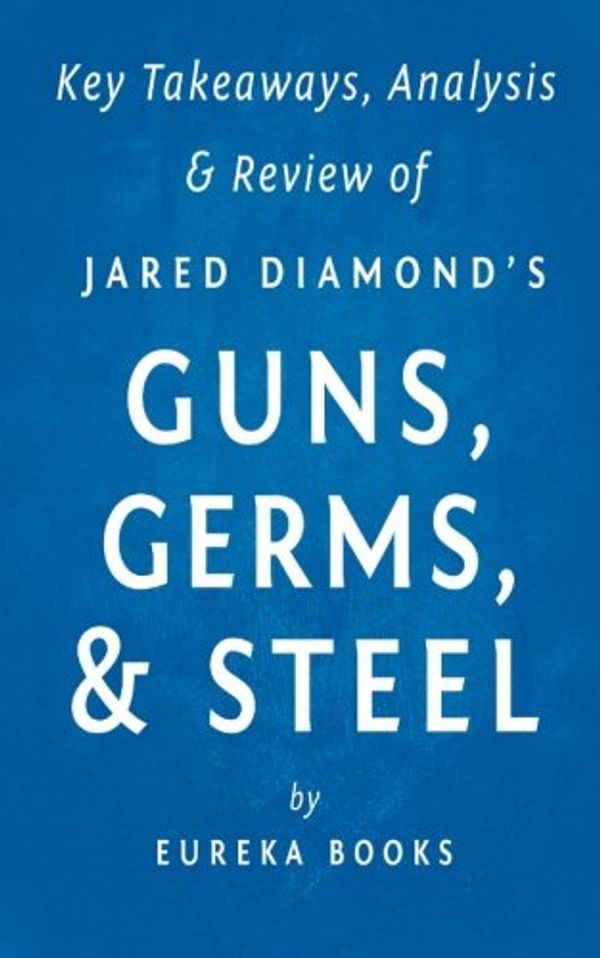 Cover Art for 9781515304234, Key Takeaways, Analysis & Review of Jared Diamond's Guns, Germs, & SteelThe Fates of Human Societies by Unknown