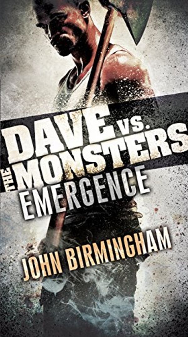 Cover Art for B00N6PBEWY, Emergence: Dave vs. the Monsters (David Hooper Trilogy Book 1) by John Birmingham