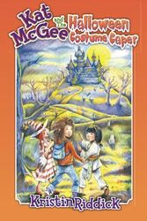 Cover Art for 9780989816618, Kat McGee and the Halloween Costume Caper by Kristin Riddick