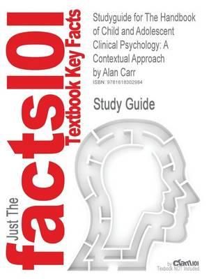 Cover Art for 9781618302984, Outlines & Highlights for The Handbook of Child and Adolescent Clinical Psychology by Cram101 Textbook Reviews