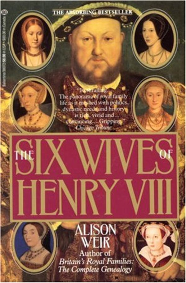 Cover Art for 9780345380722, Six Wives of Henry VIII by Alison Weir