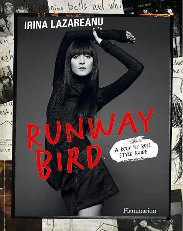 Cover Art for 9782080206961, Runway Bird: A Rock 'n' Roll Style Guide by Irina Lazareanu, Pascal Loperena