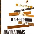 Cover Art for 9780385666534, Incidents in the Life of Markus Paul by Richards, David Adams