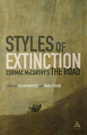 Cover Art for 9781441185051, Styles of Extinction: Cormac McCarthy's The Road by Julian Murphet