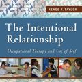 Cover Art for B00IWWG8WW, The Intentional Relationship Occupational Therapy and Use of Self: Occupational Therapy and the Use of Self by Renee R. Taylor