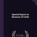 Cover Art for 9781341479311, Special Report on Diseases of Cattle by Richard West Hickman