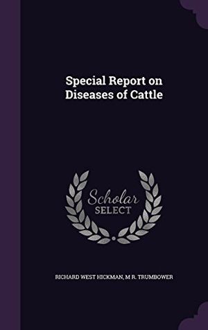 Cover Art for 9781341479311, Special Report on Diseases of Cattle by Richard West Hickman