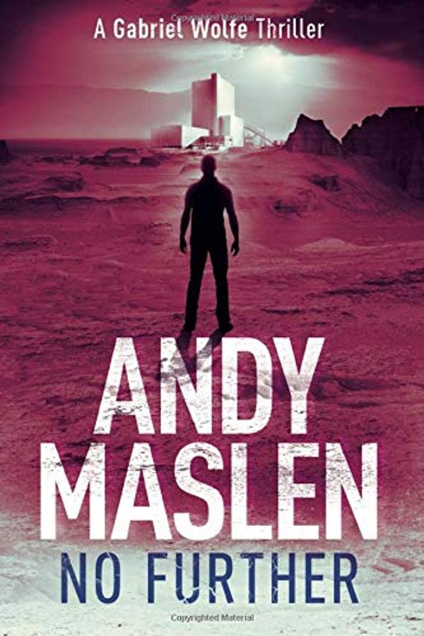 Cover Art for 9781790517763, No Further: A Gabriel Wolfe Thriller (The Gabriel Wolfe Thrillers) by Andy Maslen