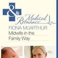 Cover Art for 9780263217322, Midwife in the Family Way by Fiona McArthur