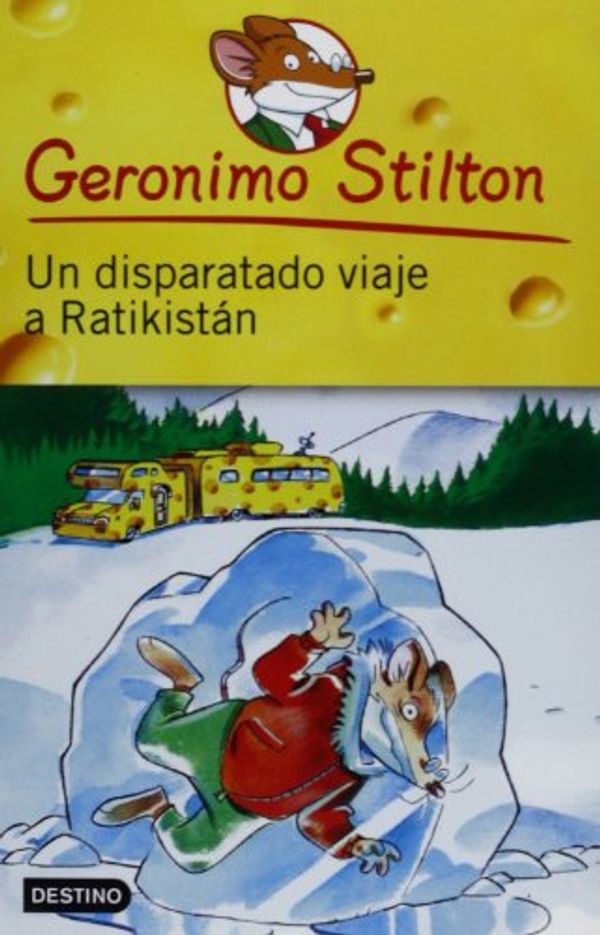 Cover Art for 9786070700972, Un Disparatado Viaje a Ratikistan by Geronimo Stilton