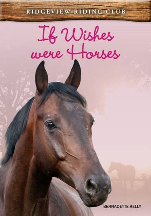 Cover Art for 9781406266726, If Wishes Were Horses by Bernadette Kelly