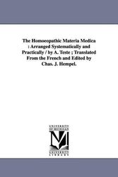 Cover Art for 9781425566883, The Homoeopathic Materia Medica: Arranged Systematically and Practically / by A. Teste ; Translated From the French and Edited by Chas. J. Hempel. by Alphonse Teste