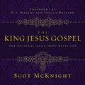 Cover Art for 9780310493013, The King Jesus Gospel by Scot McKnight