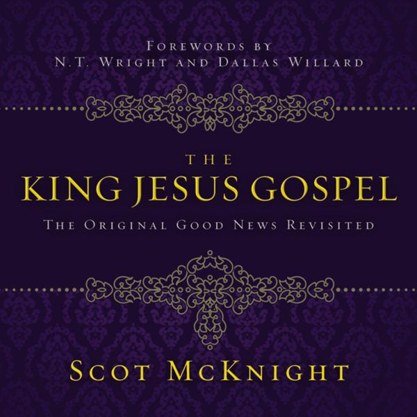 Cover Art for 9780310493013, The King Jesus Gospel by Scot McKnight