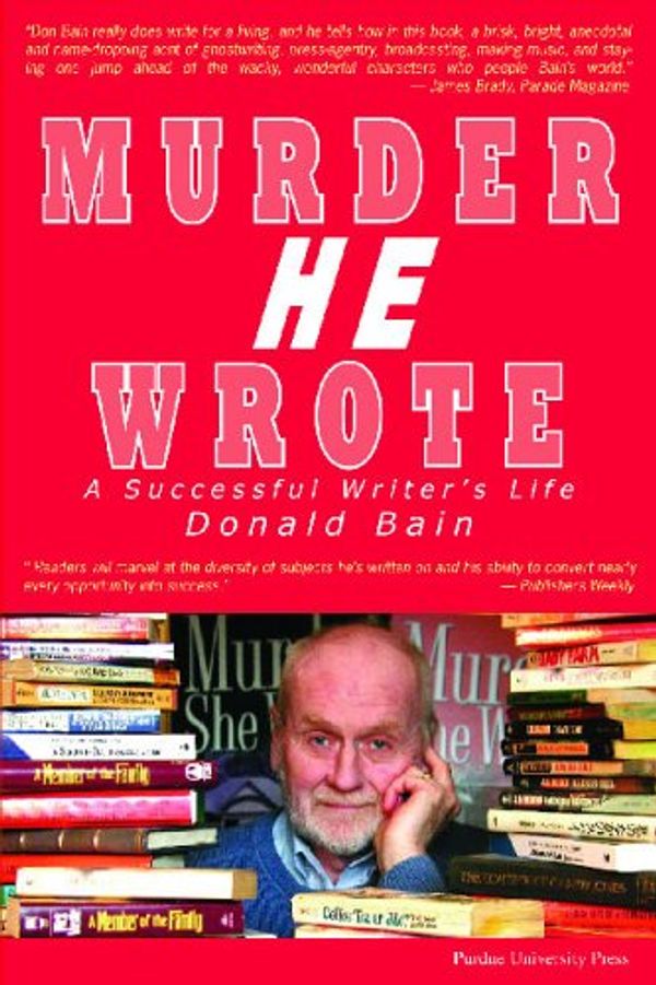 Cover Art for 9781557534217, Murder, He Wrote: A Successful Writer's Life by Donald Bain