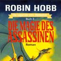Cover Art for 9783404282371, Die Magie des Assassinen. Die Legende vom Weitseher 03 by Robin Hobb