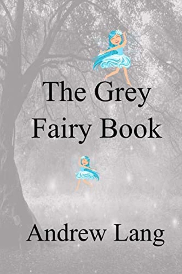 Cover Art for 9781986382427, The Grey Fairy Book by Andrew Lang