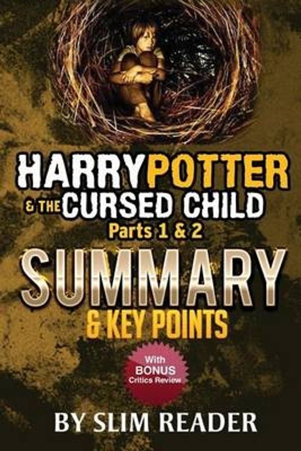 Cover Art for 9781537168722, Harry Potter and the Cursed Child, Parts 1 & 2: Summary & Key Points with BONUS Critics Review by Slim Reader