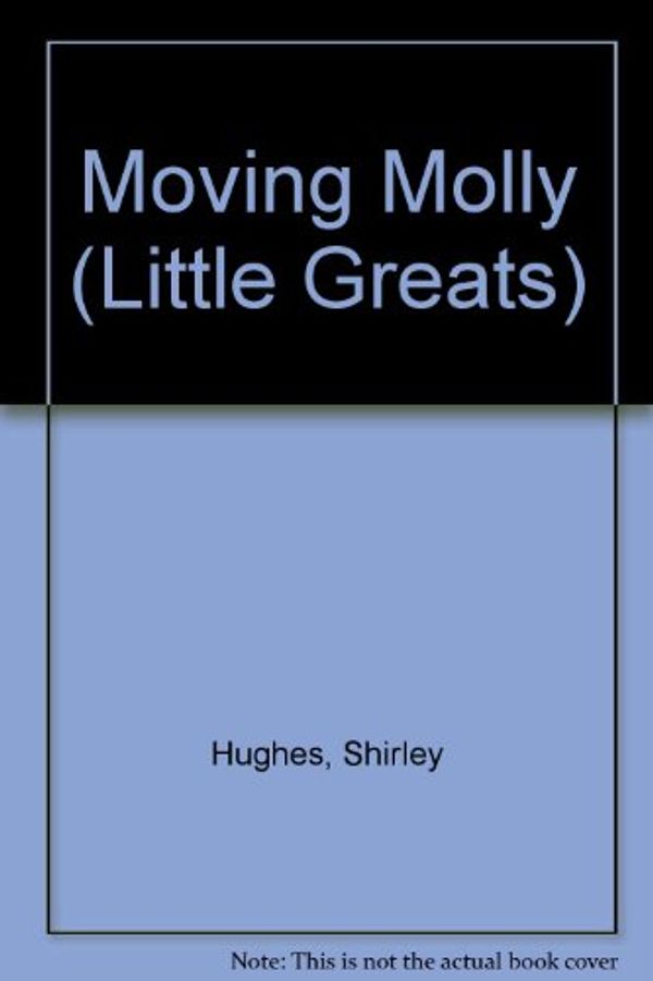 Cover Art for 9781856810449, Moving Molly by Shirley Hughes
