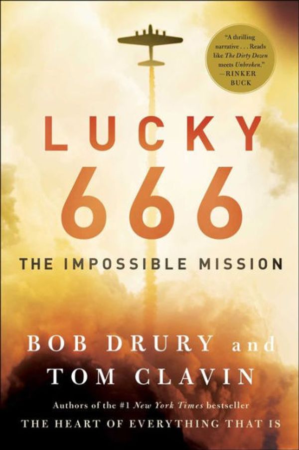 Cover Art for 9781508227250, Lucky 666: The Impossible Mission by Bob Drury, Tom Clavin